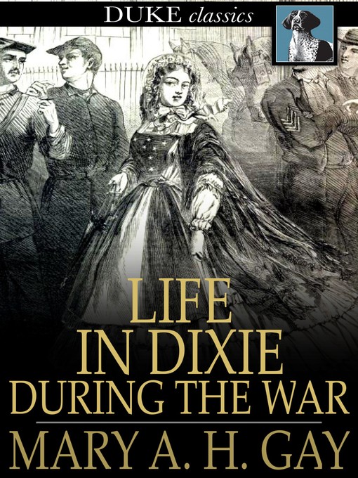 Title details for Life in Dixie during the War by Mary A. H. Gay - Wait list